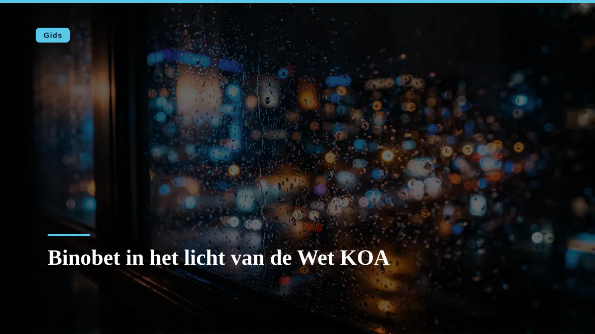Binobet in het licht van de Wet KOA