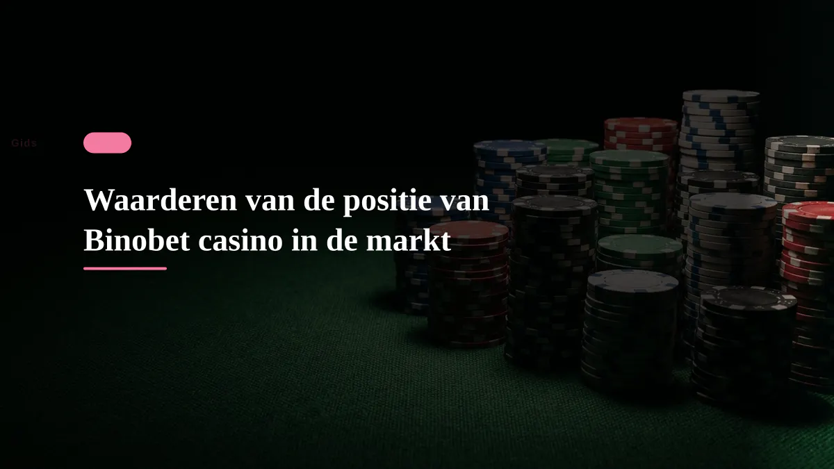 Waarderen van de positie van Binobet casino in de markt