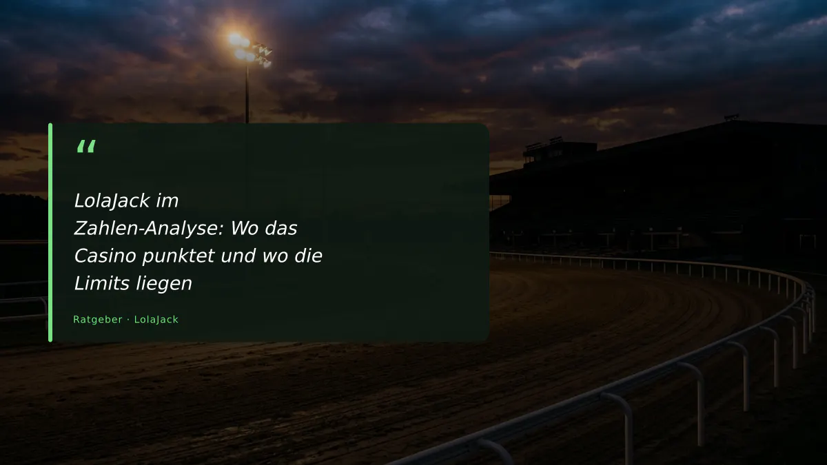 LolaJack im Zahlen-Analyse: Wo das Casino punktet und wo die Limits liegen