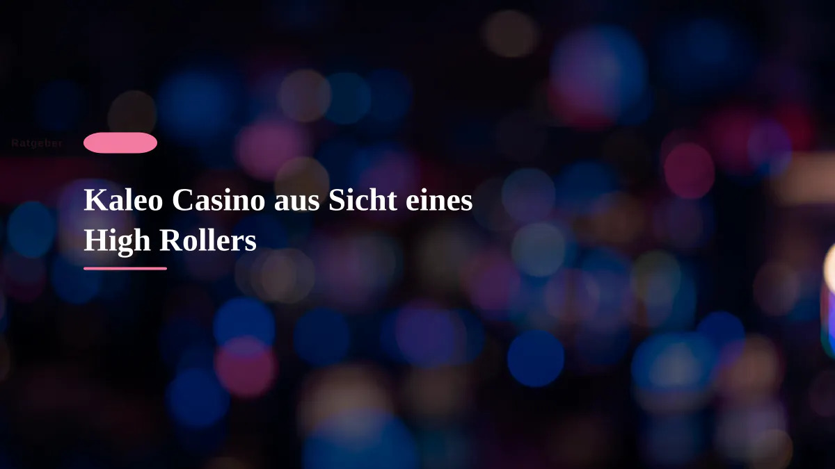 Kaleo Casino aus Sicht eines High Rollers