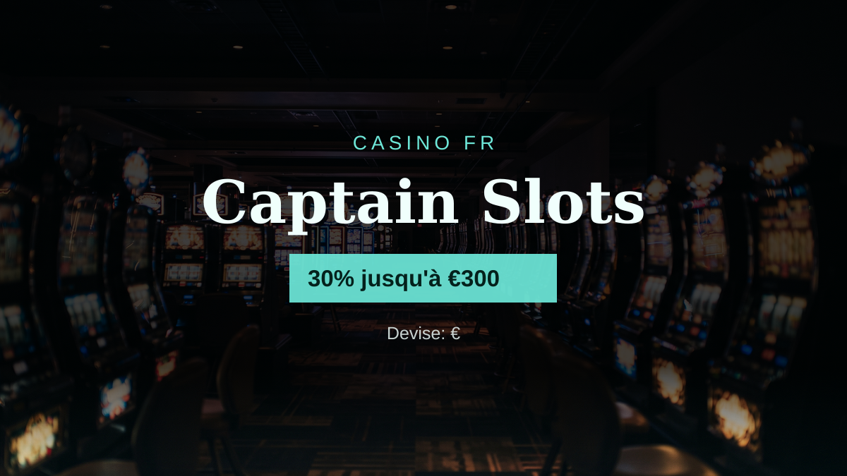 Captain Slots casino — bonus de bienvenue 30% jusqu'à €300 + 120 FS, paiements: Visa, Mastercard