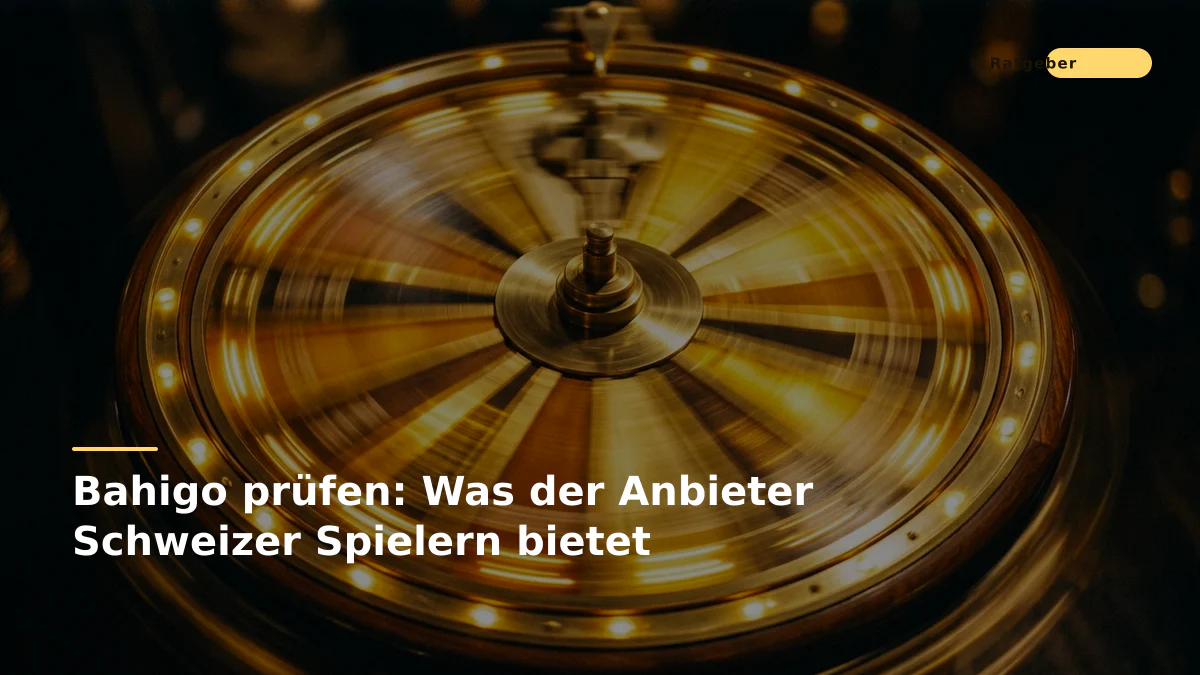 Bahigo prüfen: Was der Anbieter Schweizer Spielern bietet