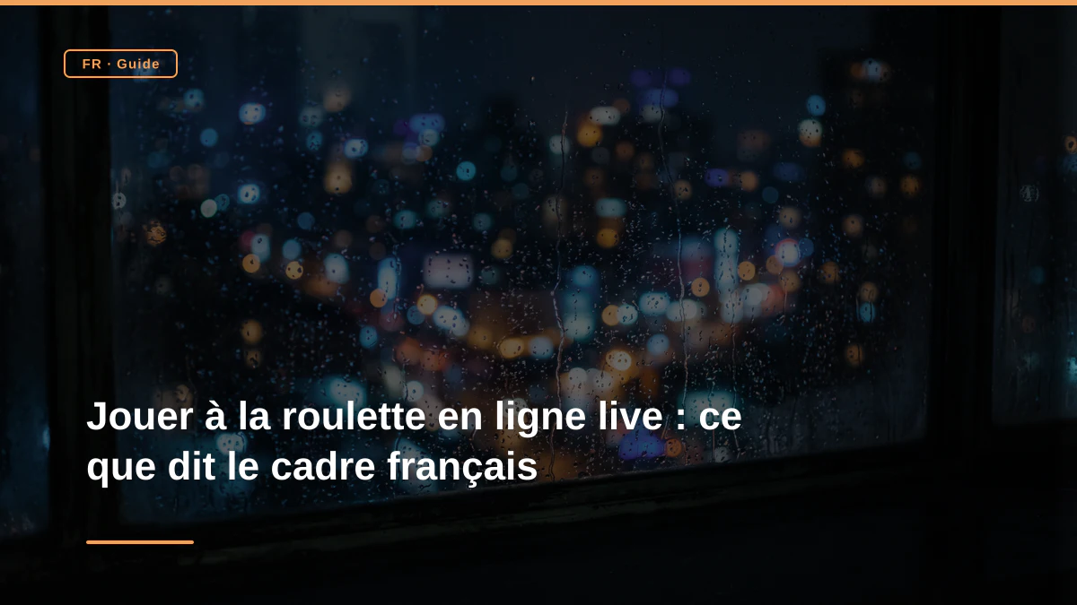 Jouer à la roulette en ligne live : ce que dit le cadre français