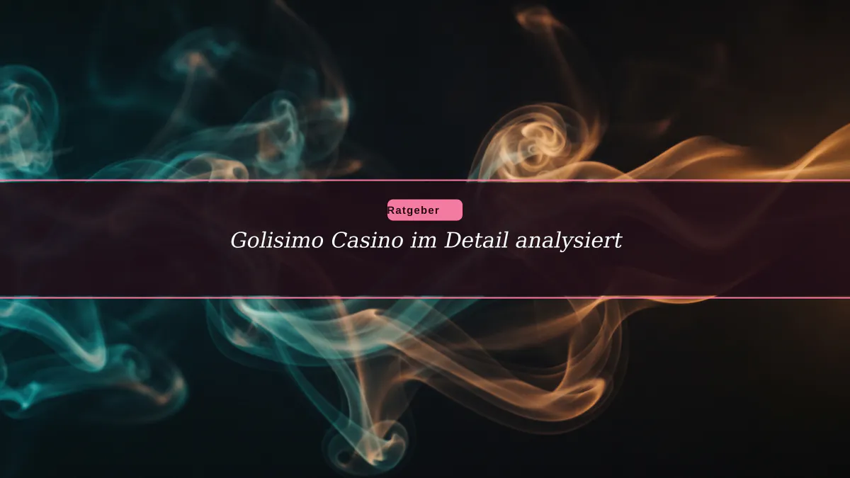 Golisimo Casino im Detail analysiert