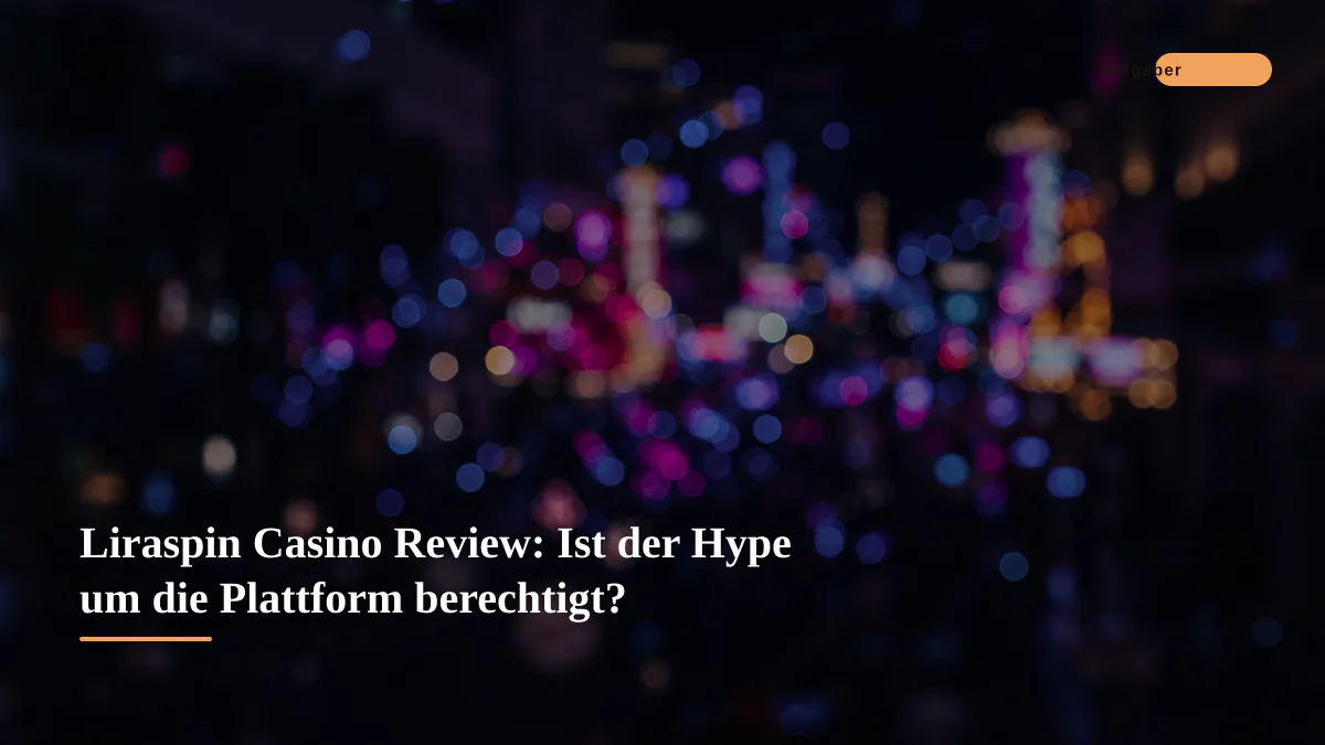 Liraspin Casino Review: Ist der Hype um die Plattform berechtigt?