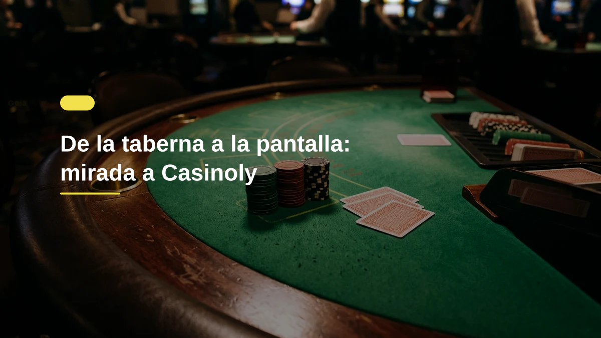 De la taberna a la pantalla: mirada a Casinoly