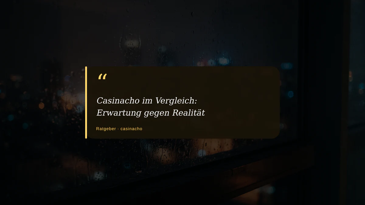 Casinacho im Vergleich: Erwartung gegen Realität