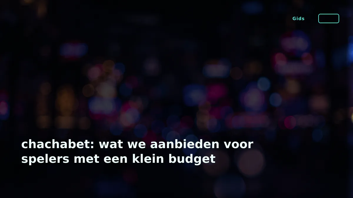 chachabet: wat we aanbieden voor spelers met een klein budget