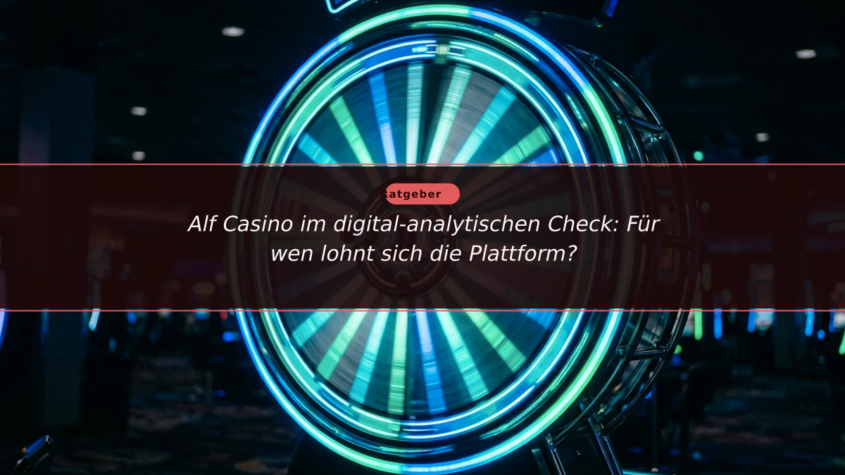 Alf Casino im digital-analytischen Check: Für wen lohnt sich die Plattform?