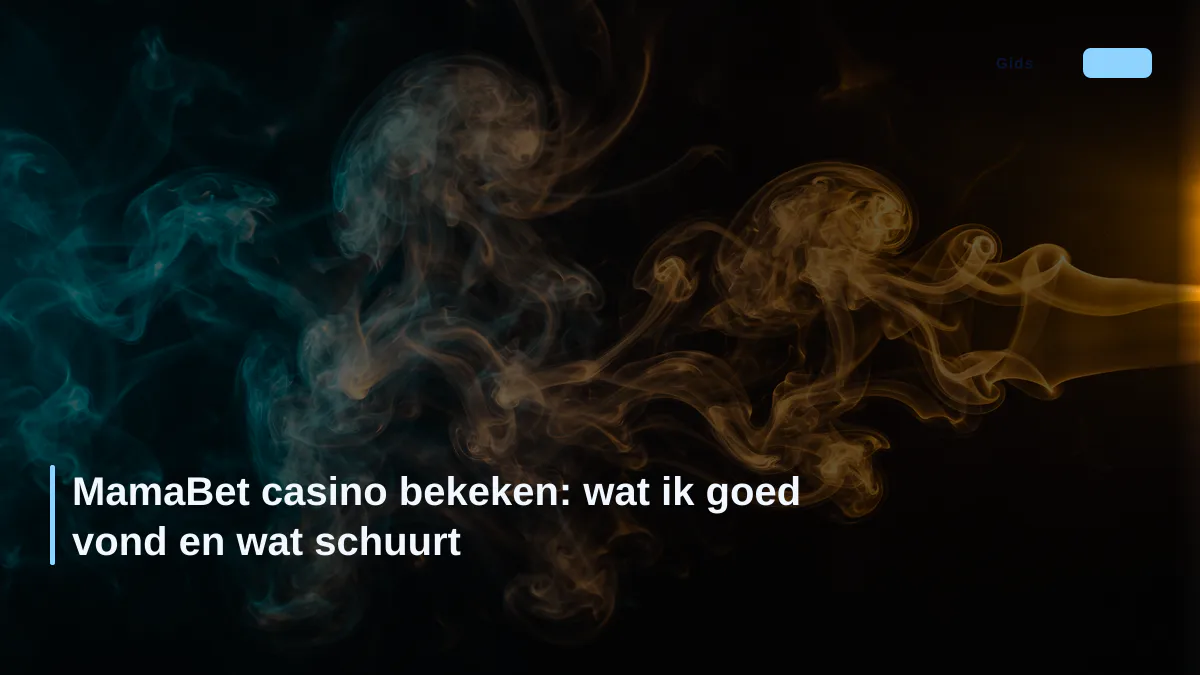 MamaBet casino bekeken: wat ik goed vond en wat schuurt