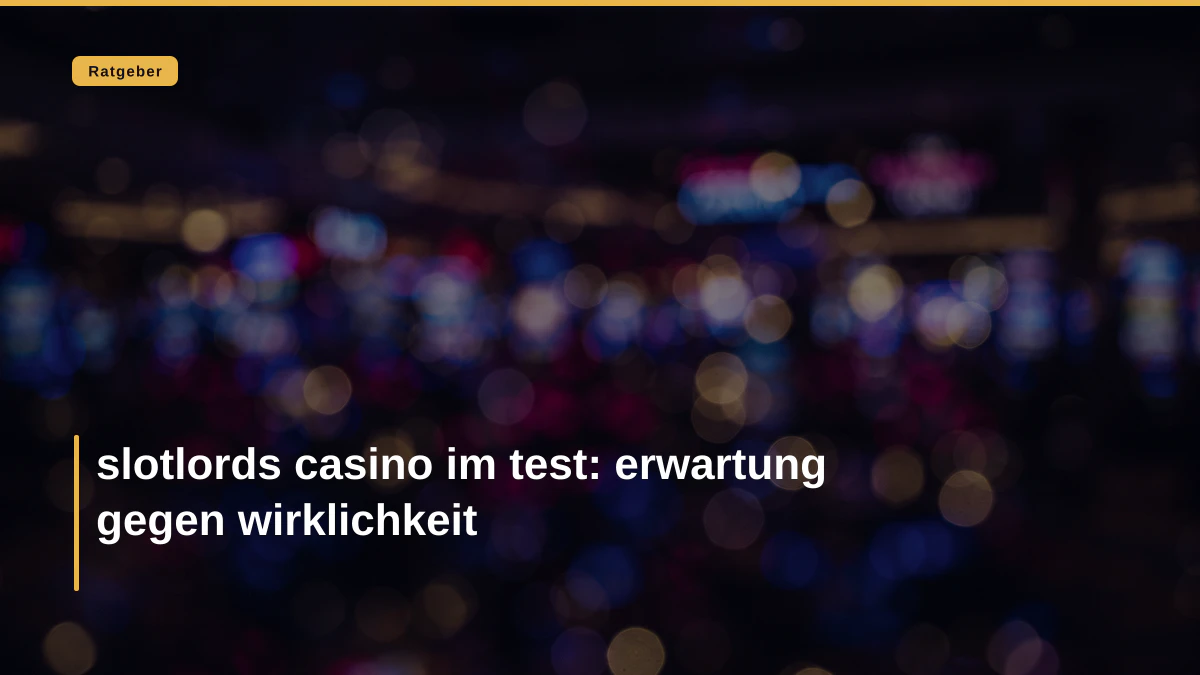 slotlords casino im test: erwartung gegen wirklichkeit