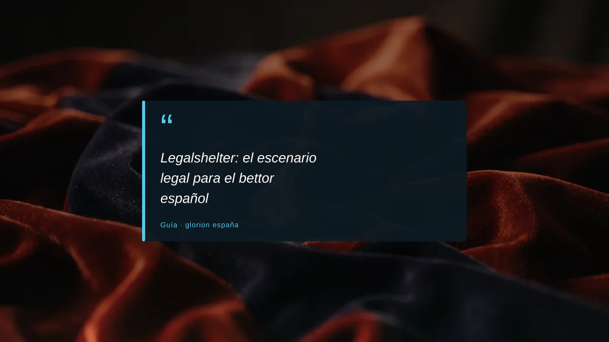 Legalshelter: el escenario legal para el bettor español