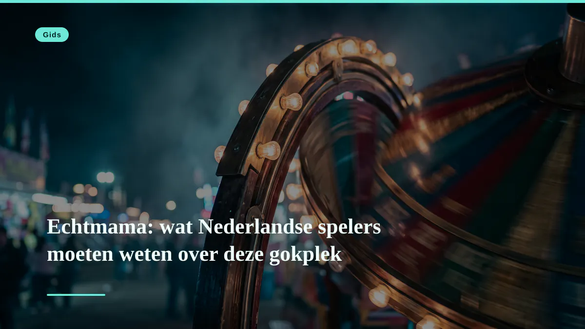Echtmama: wat Nederlandse spelers moeten weten over deze gokplek