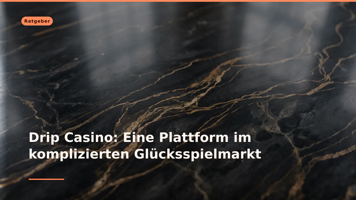 Drip Casino: Eine Plattform im komplizierten Glücksspielmarkt