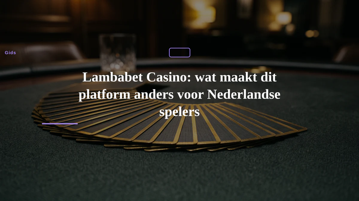 Lambabet Casino: wat maakt dit platform anders voor Nederlandse spelers