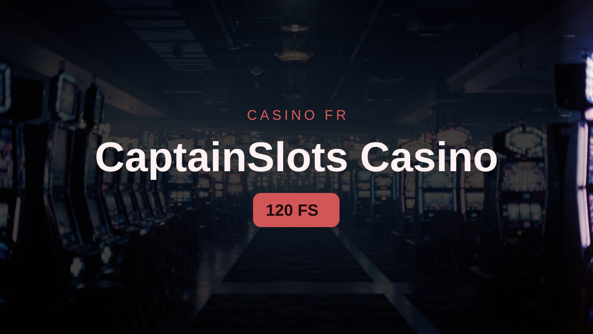 CaptainSlots Casino — bonus de bienvenue 100 % jusqu’à 1 500 € + 120 FS, paiements: Visa, Mastercard, Apple Pay, Google Pay, Revolut