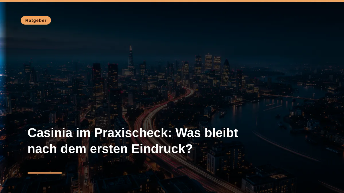 Casinia im Praxischeck: Was bleibt nach dem ersten Eindruck?