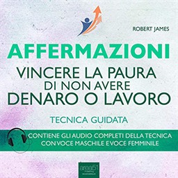 Robert James – Affermazioni. Vincere la paura di non avere denaro o lavoro꞉ Tecnica guidata (2015) (mp3 – 128 kbps)