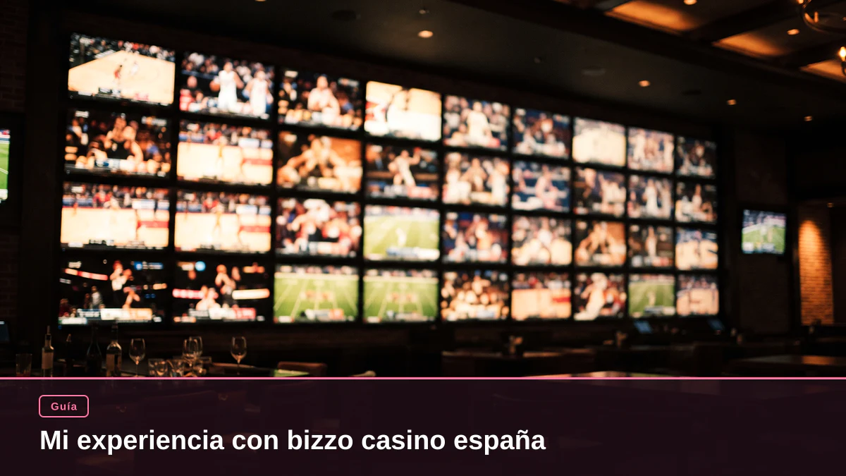 Mi experiencia con bizzo casino españa