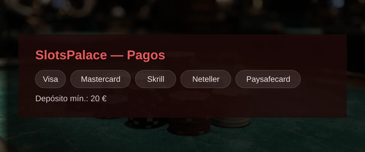 SlotsPalace — Pagos: Visa, Mastercard, Skrill, Neteller, Paysafecard SlotsPalace — Pagos: Visa, Mastercard, Skrill, Neteller, Paysafecard