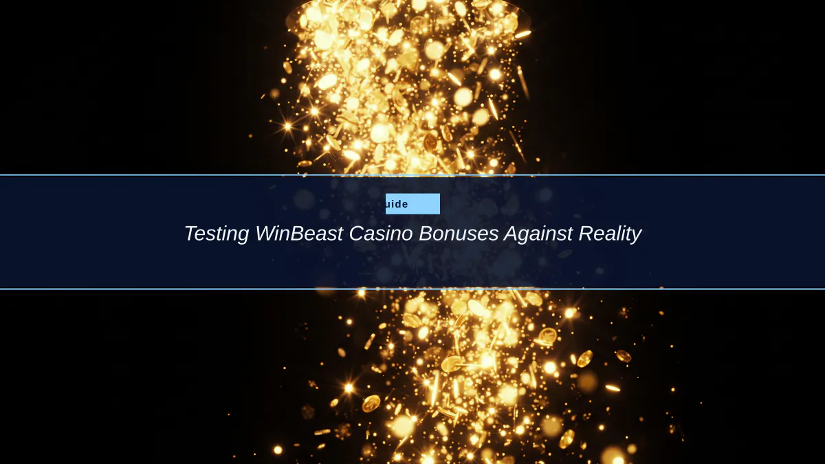 Testing WinBeast Casino Bonuses Against Reality