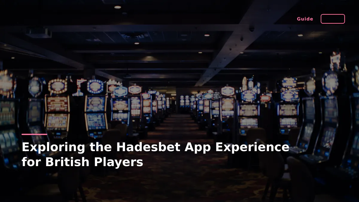 Exploring the Hadesbet App Experience for British Players