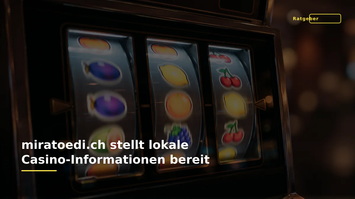 miratoedi.ch stellt lokale Casino-Informationen bereit