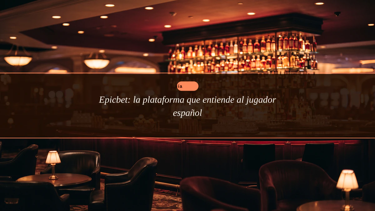 Epicbet: la plataforma que entiende al jugador español