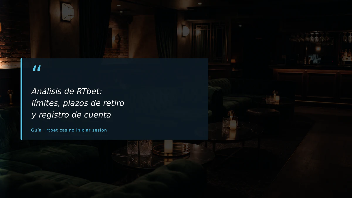 Análisis de RTbet: límites, plazos de retiro y registro de cuenta