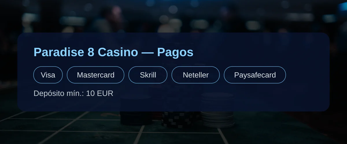 Paradise 8 Casino - Pagos: Visa, Mastercard, Skrill, Neteller, Paysafecard