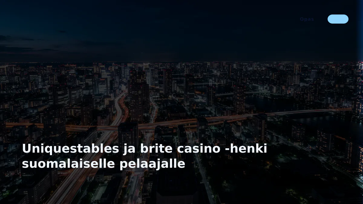 Uniquestables ja brite casino -henki suomalaiselle pelaajalle