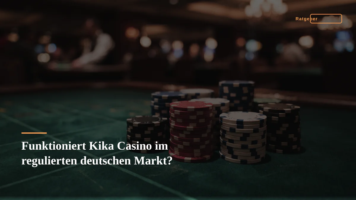 Funktioniert Kika Casino im regulierten deutschen Markt?