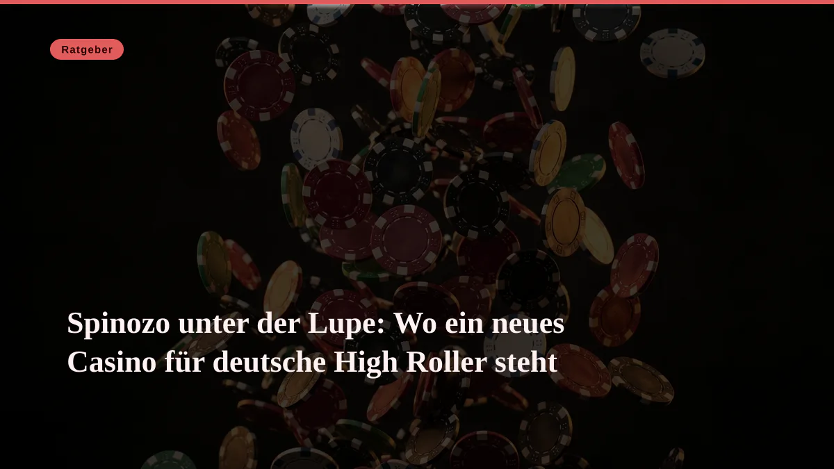 Spinozo unter der Lupe: Wo ein neues Casino für deutsche High Roller steht