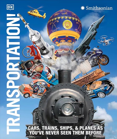 Transportation!: Cars, Trains, Ships and Planes as You've Never Seen It Before (DK Knowledge Encyclopedias) (True PDF)