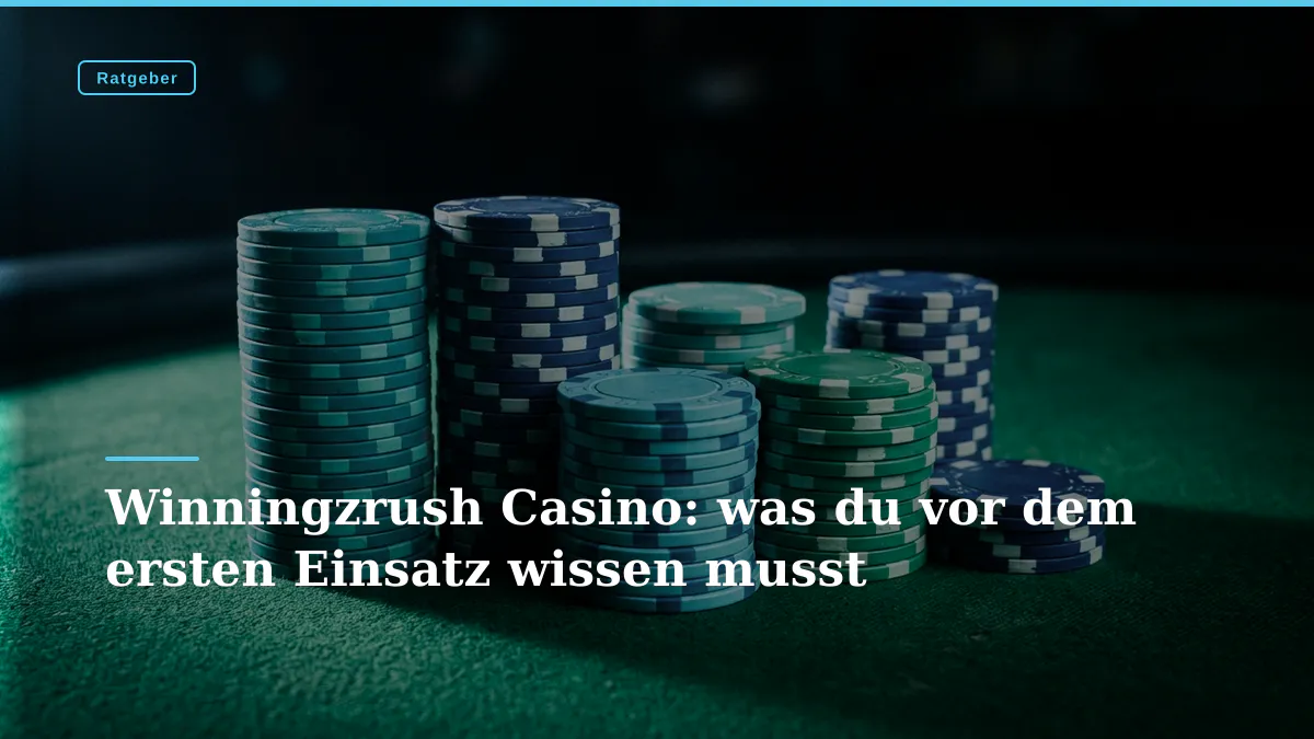 Winningzrush Casino: was du vor dem ersten Einsatz wissen musst
