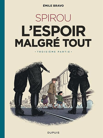 Le Spirou d'Emile Bravo - Tome 4 - SPIROU l'espoir malgré tout (Troisième partie) - Bravo Le Spirou d'Emile Bravo - Tome 4 - SPIROU l'espoir malgré tout (Troisième partie) - Bravo