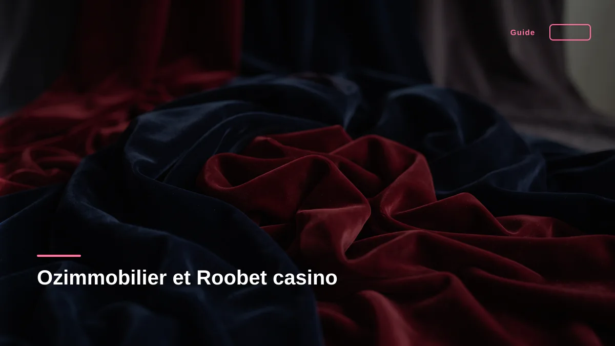 Ozimmobilier et Roobet casino