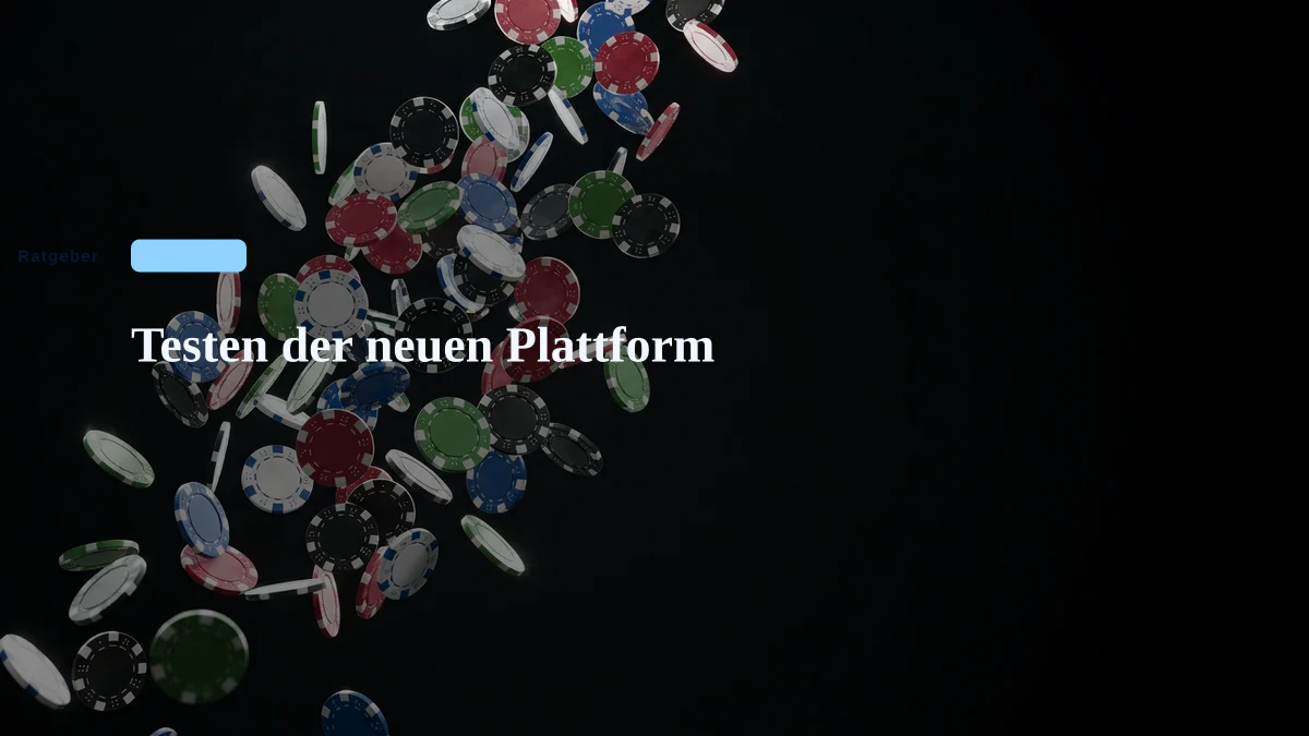 Testen der neuen Plattform