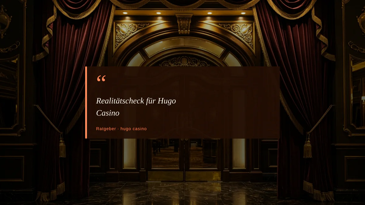 Realitätscheck für Hugo Casino