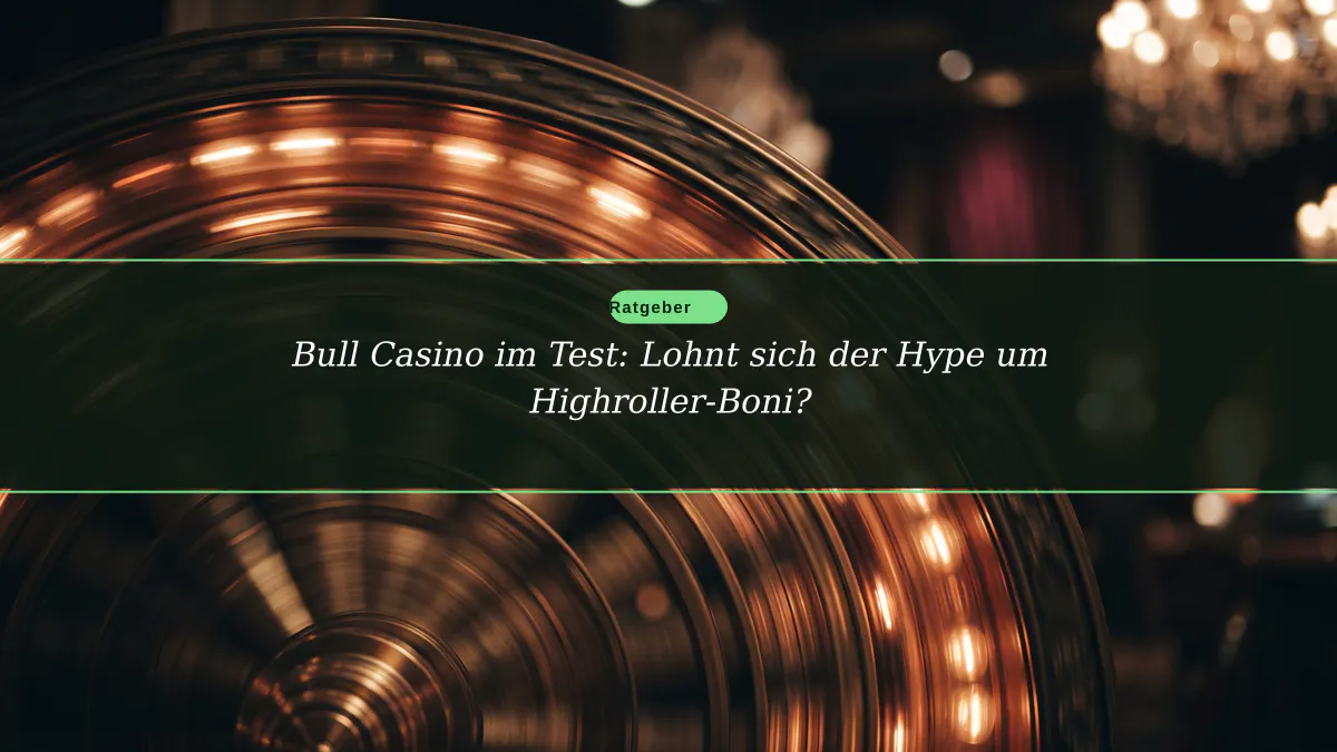 Bull Casino im Test: Lohnt sich der Hype um Highroller-Boni?