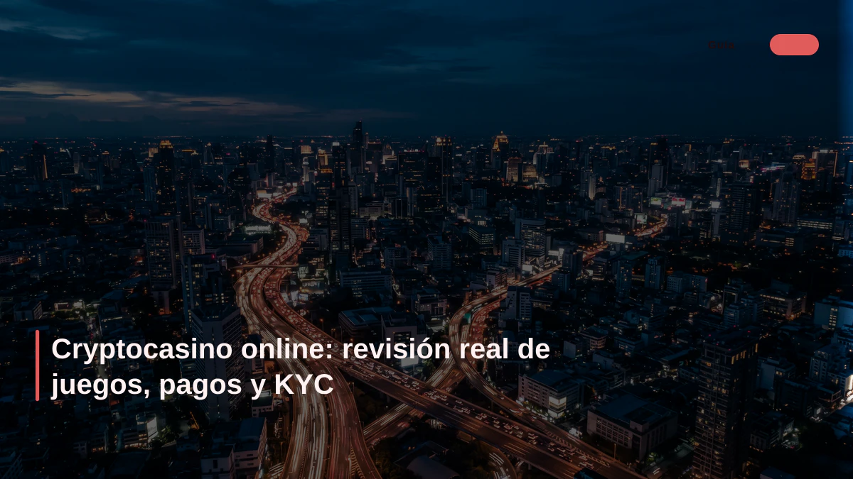 Cryptocasino online: revisión real de juegos, pagos y KYC