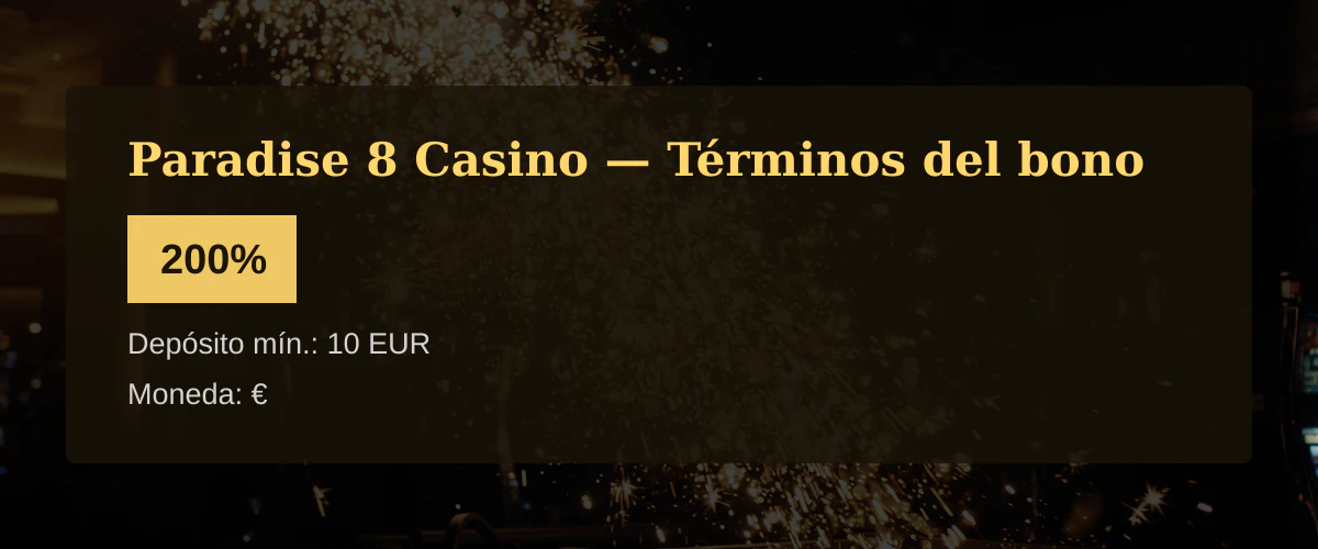 Paradise 8 Casino — Términos del bono: 200%