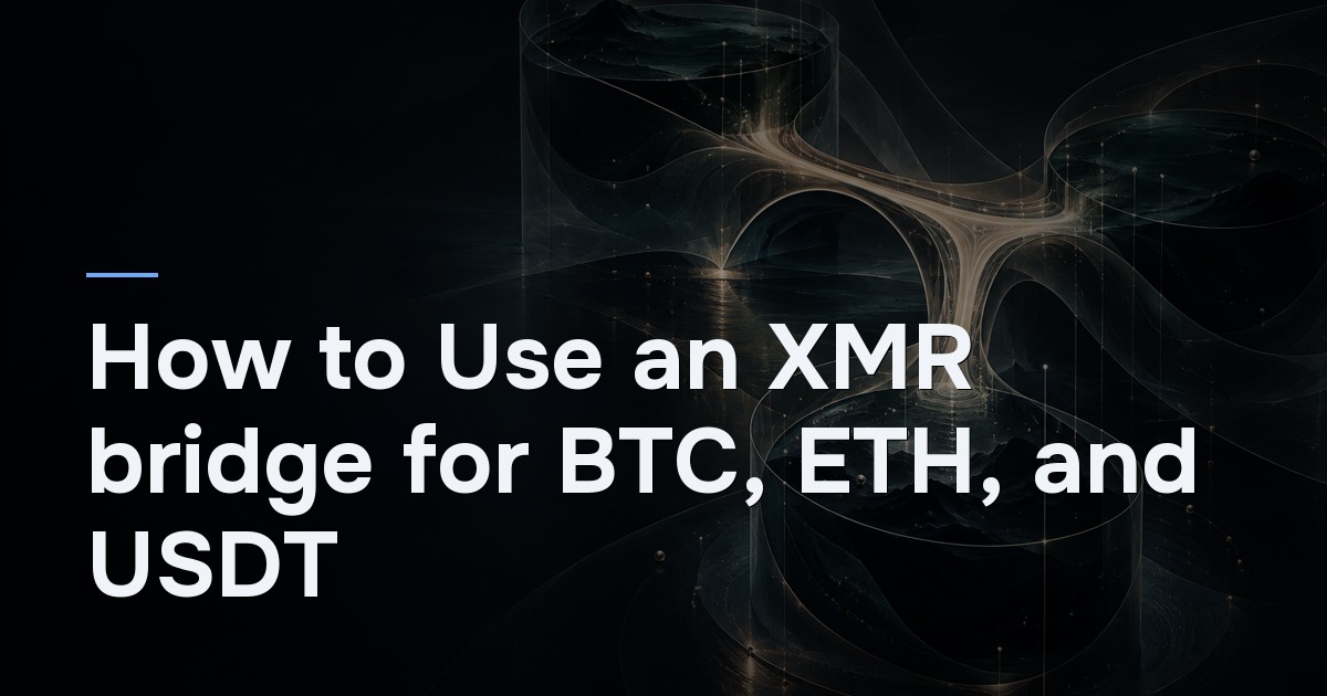 How to Use an XMR bridge for BTC, ETH, and USDT