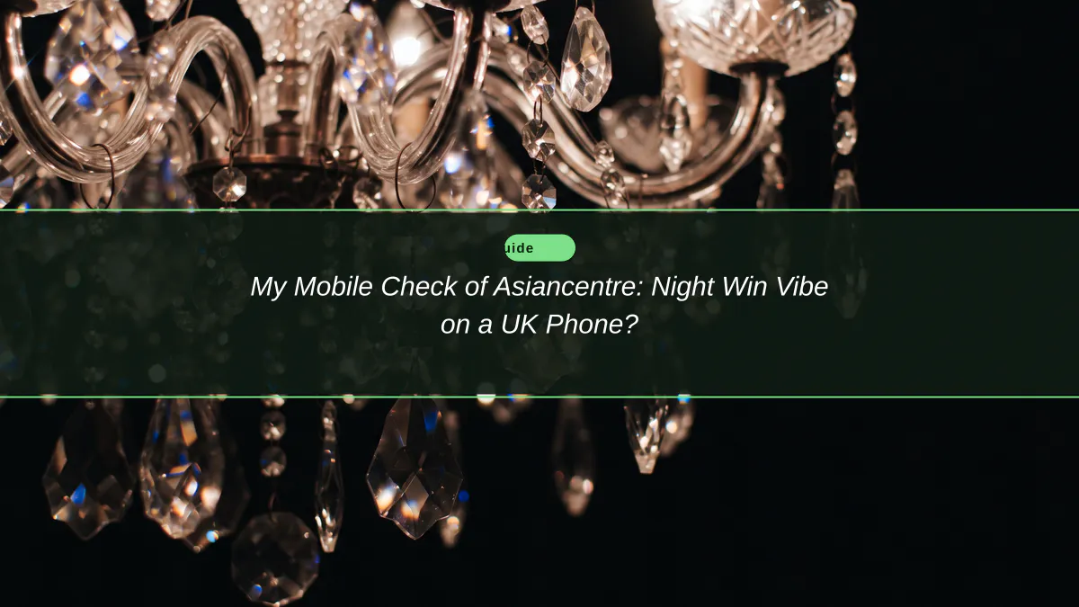 My Mobile Check of Asiancentre: Night Win Vibe on a UK Phone?