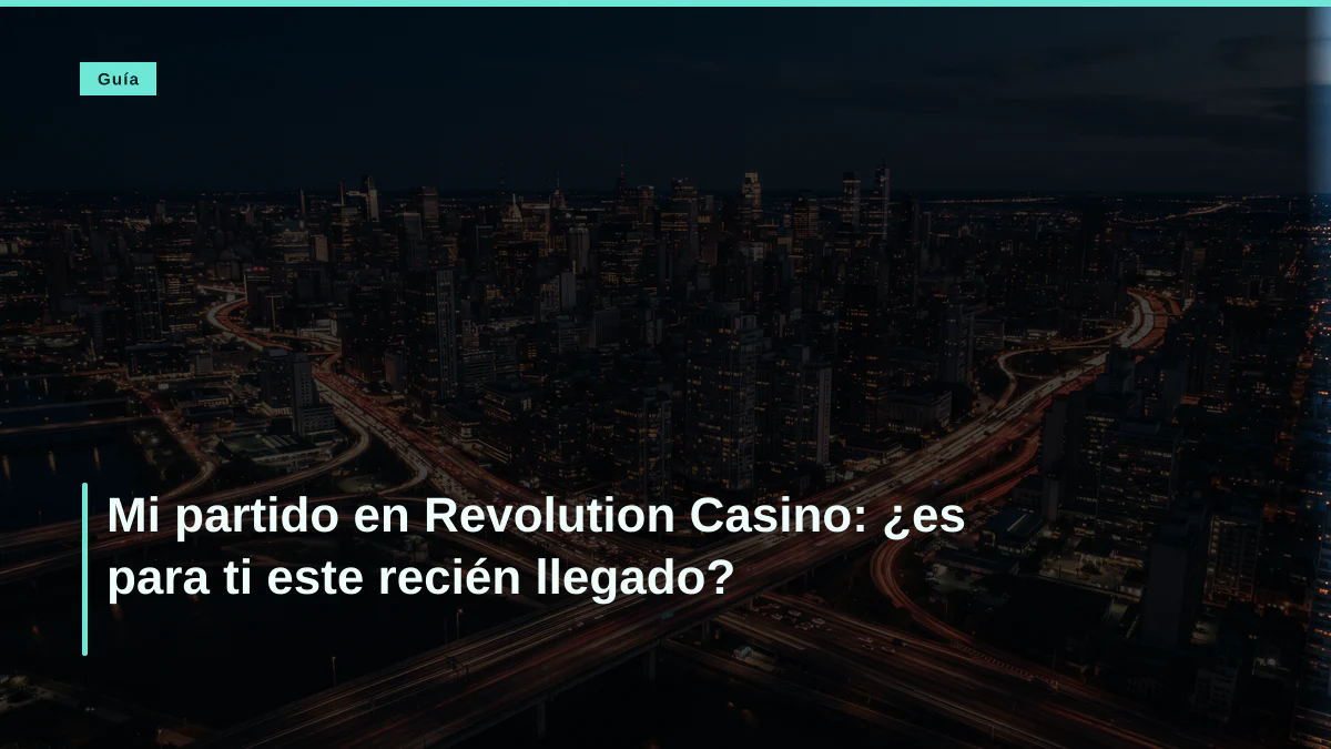 Mi partido en Revolution Casino: ¿es para ti este recién llegado?