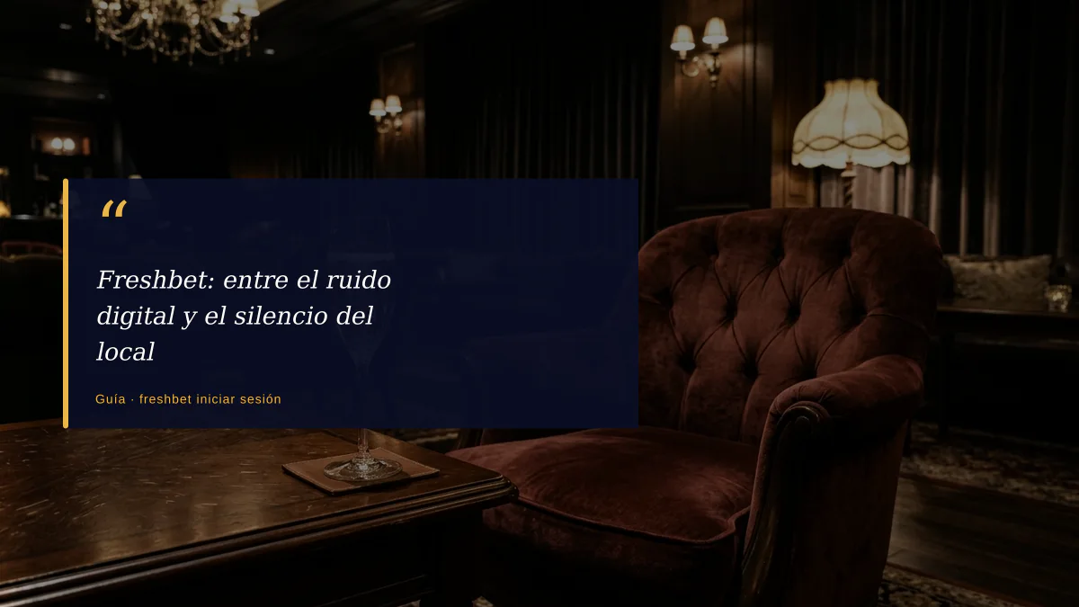 Freshbet: entre el ruido digital y el silencio del local