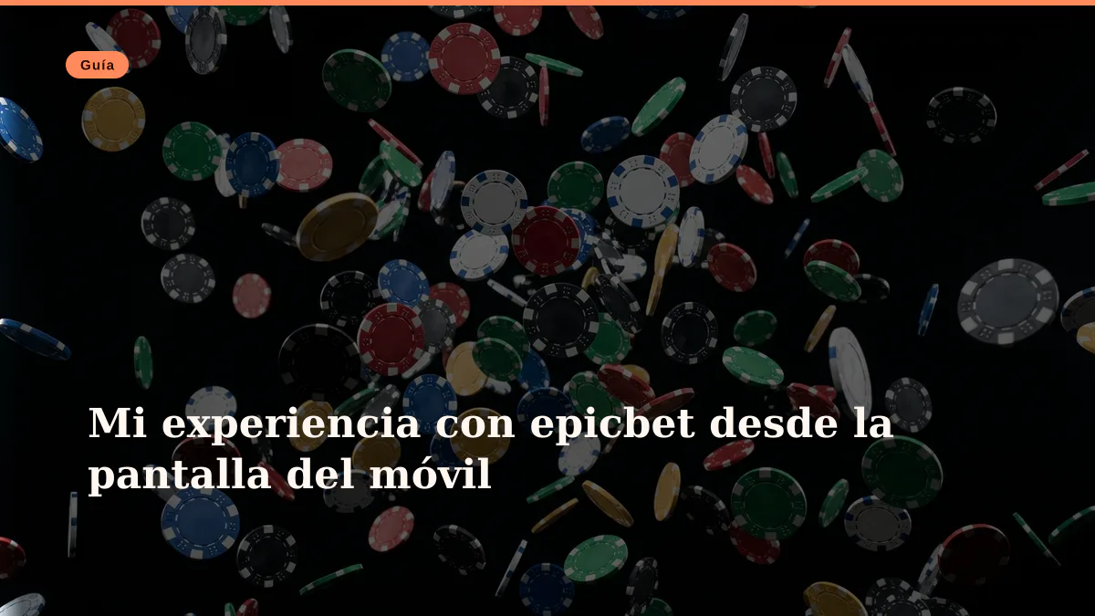 Mi experiencia con epicbet desde la pantalla del móvil