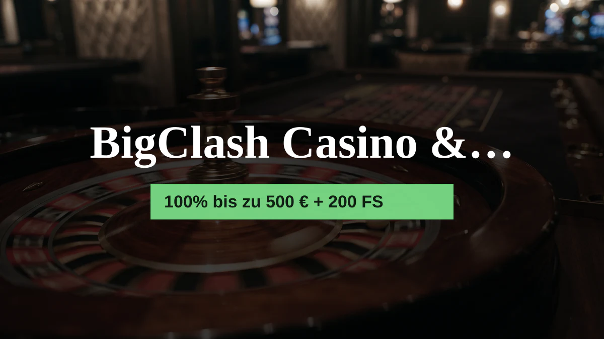 BigClash Casino & Sportwetten — Willkommensbonus 100% bis zu 500 € + 200 FS, Zahlungen: Visa, Mastercard, Skrill, Neteller, Sofort