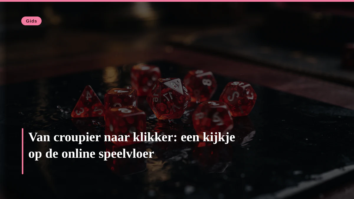 Van croupier naar klikker: een kijkje op de online speelvloer