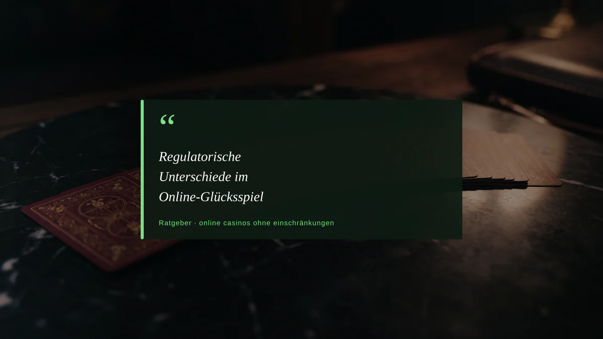 Regulatorische Unterschiede im Online-Glücksspiel